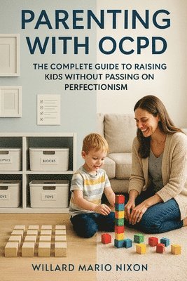 Willard Mario Nixon - Parenting With OCPD, Häftad