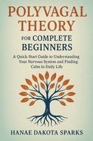 Hanae Dakota Sparks - Polyvagal Theory for Complete Beginners, Häftad