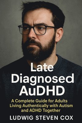 Ludwig Steven Cox - Late Diagnosed AuDHD, Häftad