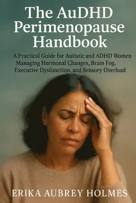 AuDHD Perimenopause Handbook