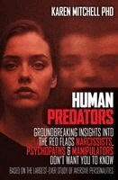 Karen Mitchell - Human Predators: Groundbreaking insights into the red flags narcissists, psychopaths and manipulators don't want you to know, Häftad