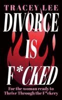 Tracey Lee - Divorce Is F*cked, Inbunden