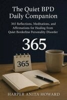 Harper Anita Howard - The Quiet BPD Daily Companion: 365 Reflections, Meditations, and Affirmations for Healing from Quiet Borderline Personality Disorder, Häftad