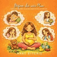 Mary Ritchie - Before she was Mum, Häftad. Tillgänglighet: Lägg i varukorg