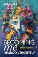 Niki Bonfield - Becoming Me, Neurodivergently, Häftad. Tillgänglighet: Lägg i varukorg
