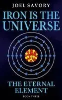 Joel Savory - Iron is the Universe: The Eternal Element, Häftad. Tillgänglighet: Lägg i varukorg