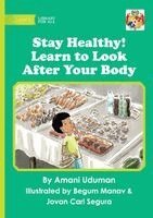 Amani Uduman - Stay Healthy! Learn to Look After Your Body, Häftad