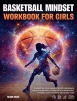 Falcon Focus - Basketball Mindset Workbook for Girls - Build Confidence, Mental Toughness, and a Strong Mind with Fun Basketball Workouts, Nutrition Tips, and Training Logs, Häftad. Tillgänglighet: Lägg i varukorg