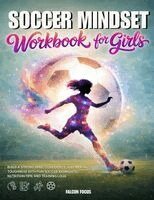 Falcon Focus - Soccer Mindset Workbook for Girls - Build Confidence, Mental Toughness, and a Strong Mind with Fun Soccer Workouts, Nutrition Tips, and Training Logs, Häftad. Tillgänglighet: Lägg i varukorg