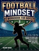 Falcon Focus - Football Mindset Workbook for Boys - Build Confidence, Mental Toughness, and a Strong Mind with Fun Football Workouts, Nutrition Tips, and Training Logs, Häftad. Tillgänglighet: Lägg i varukorg