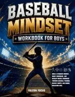 Falcon Focus - Baseball Mindset Workbook for Boys - Build Confidence, Mental Toughness, and a Strong Mind with Fun Baseball Workouts, Nutrition Tips, and Training Logs, Häftad. Tillgänglighet: Lägg i varukorg