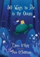 Eileen O'Hely - 50 Ways to Die in the Ocean, Häftad. Tillgänglighet: Lägg i varukorg