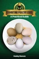 Haeley Reeves - Exhibiting Poultry Eggs: A Practical Guide, Häftad. Tillgänglighet: Lägg i varukorg