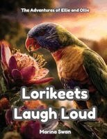 Marina Swan - Lorikeets Laugh Loud, Häftad