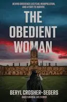 Beryl Crosher-Segers - Obedient Woman, Häftad. Tillgänglighet: Lägg i varukorg