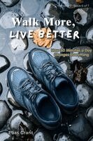 Elias Grant - Walk More, Live Better, Häftad