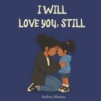 Andrea Abrams - I Will Love You, Still, Häftad