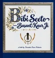 Narinder Kaur Kataria - Bibi Seeto - Basant Kaur Ji, Inbunden. Tillgänglighet: Lägg i varukorg