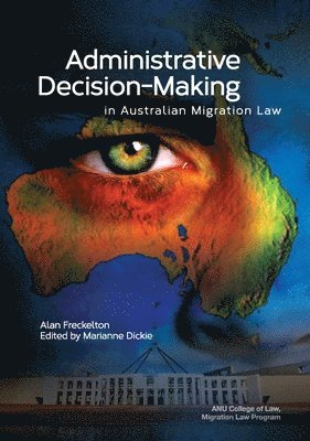 Administrative Decision-Making in Australian Migration Law