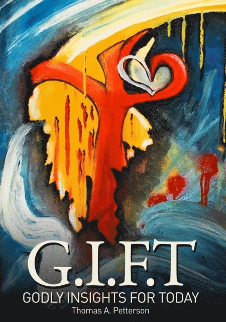 Thomas A. Petterson - G.I.F.T Godly Insights For Today, E-bok