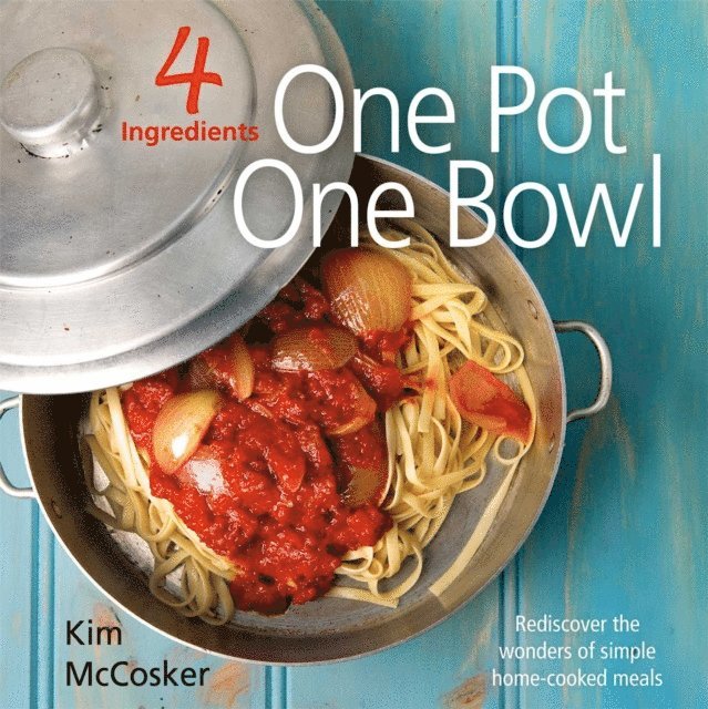 Kim McCosker - 4 Ingredients: One Pot One Bowl, E-bok. Tillgänglighet: Lägg i varukorg