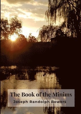 Joseph Randolph Bowers - Book of the Minims, Häftad