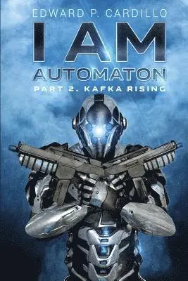 Edward P. Cardillo - I Am Automaton 2: Kafka Rising, Häftad. Tillgänglighet: Lägg i varukorg