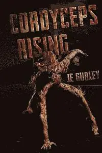 Je Gurley - Cordyceps Rising, Häftad. Tillgänglighet: Lägg i varukorg