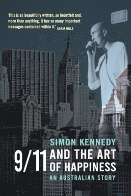 Simon Kennedy - 9/11 and the Art of Happiness: An Australian Story, Häftad