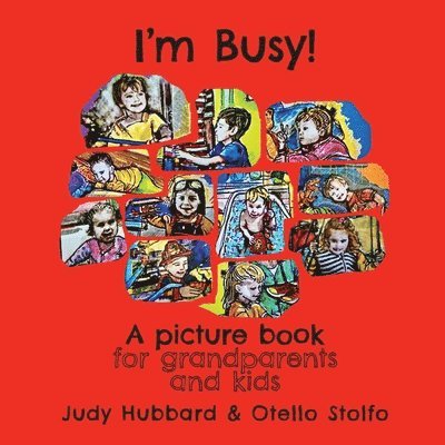 Judy Hubbard - I'm Busy! A picture book for grandparents and kids, Häftad