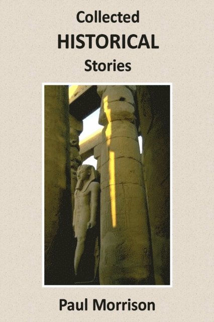 Paul Morrison - Collected Historical Stories, E-bok
