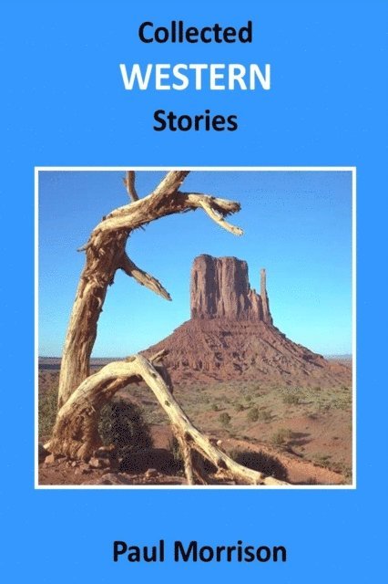 Paul Morrison - Collected Western Stories, E-bok