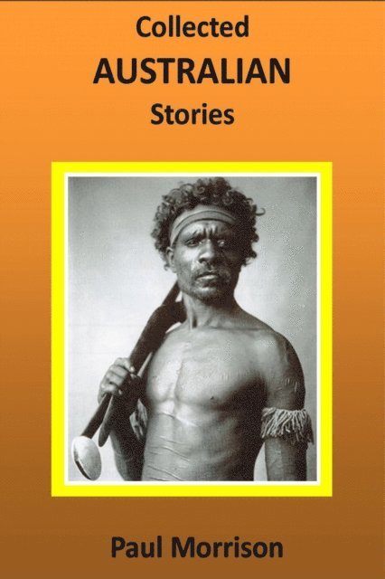 Paul Morrison - Collected Australian Stories, E-bok