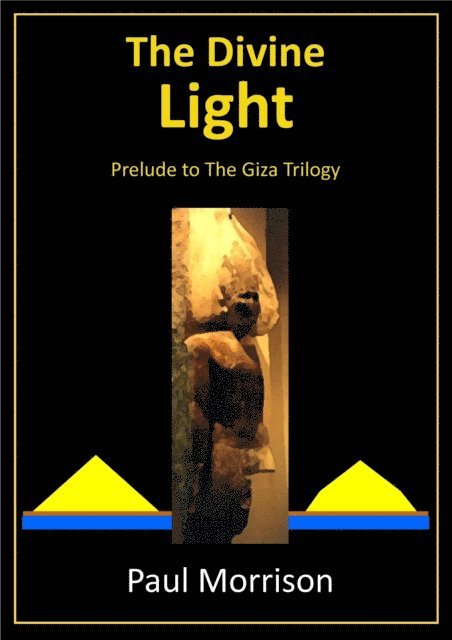 Paul Morrison - Divine Light: Prelude to the Giza Trilogy, E-bok