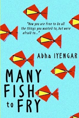 Abha Iyengar - Many Fish to Fry, Häftad. Tillgänglighet: Lägg i varukorg