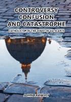 John Frawley - Controversy Confusion and Catastrophe - Catholicism in the Wake of Vatican II, Häftad. Tillgänglighet: Lägg i varukorg