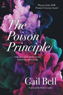 Gail Bell - The Poison Principle: A memoir about family secrets and literary poisonings, Häftad