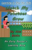 Kim Banks - Watch My Potatoes Grow: An Early Reader's Learning Book, Häftad