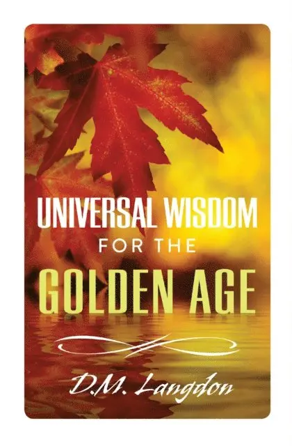 D. M. Langdon - Universal Wisdom for the Golden Age, E-bok. Tillgänglighet: Lägg i varukorg