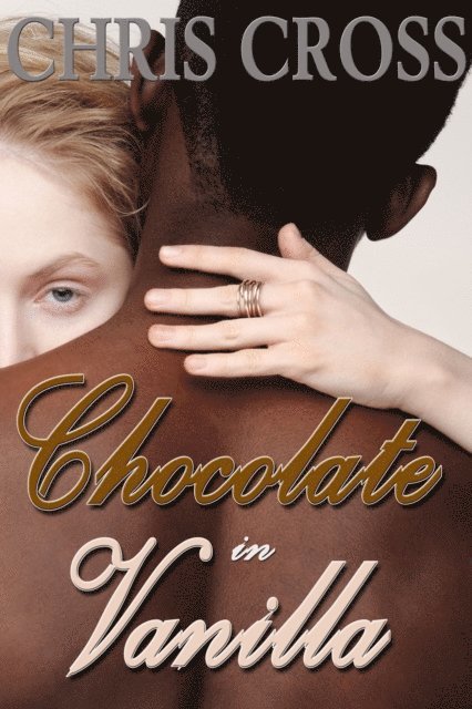 Chris Cross - Chocolate in Vanilla (MF Interracial), E-bok