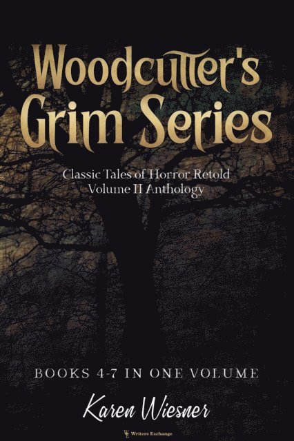 Karen Wiesner - Woodcutter's Grim Series, Volume II Anthology (four short stories in one volume), E-bok