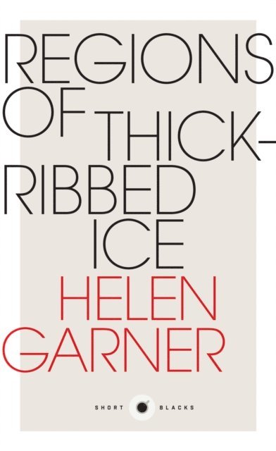 Helen Garner - Short Black 4 Regions of Thick-Ribbed Ice, E-bok