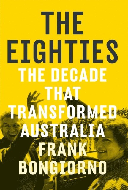 Frank Bongiorno - Eighties, E-bok
