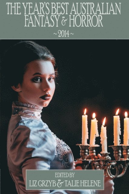 Talie Helene, Liz Grzyb - Year's Best Australian Fantasy and Horror 2014 (volume 5), E-bok
