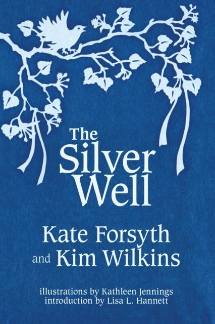 Kim Wilkins, Kate Forsyth - Silver Well, E-bok