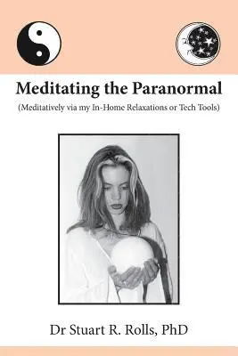 Stuart R Rolls - Meditating the Paranormal, Häftad. Tillgänglighet: Lägg i varukorg