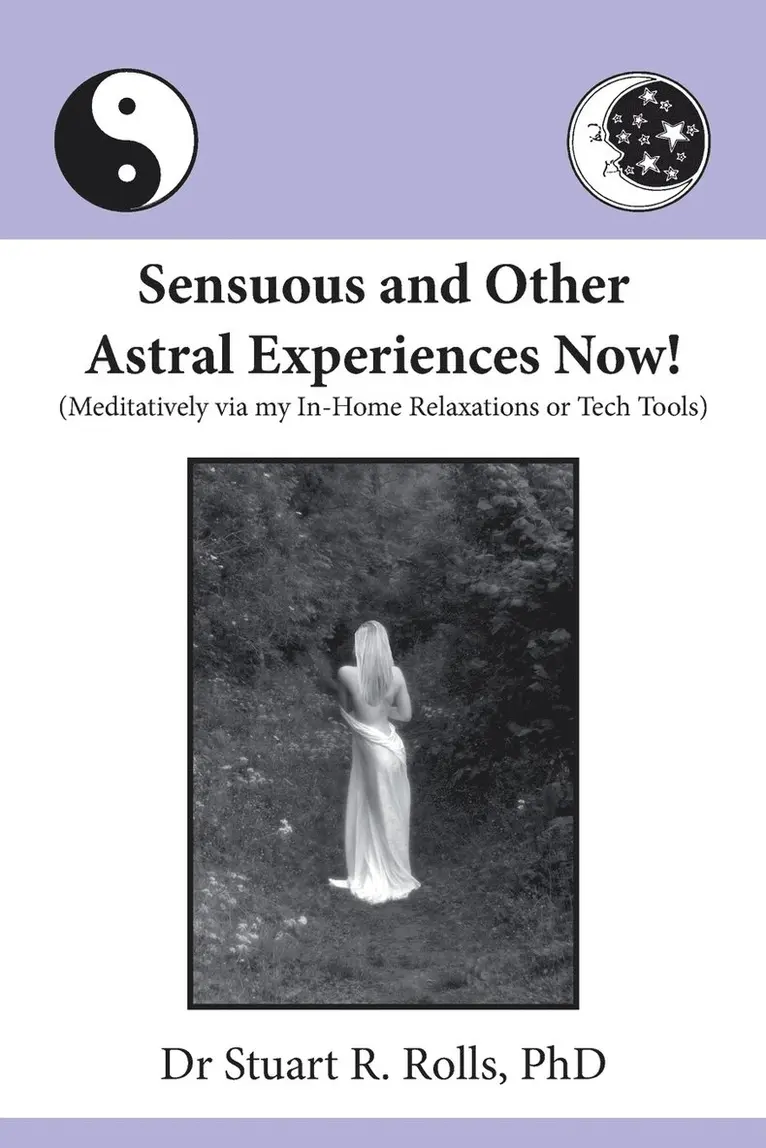Stuart R Rolls - Sensuous and Other Astral Experiences Now!, Häftad. Tillgänglighet: Lägg i varukorg