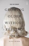 Growing Older Without Feeling Old
