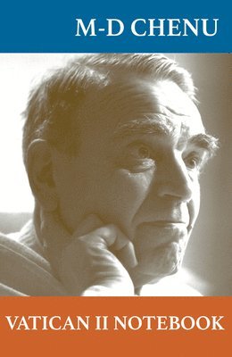 Marie-Dominique Chenu - Vatican II Notebook, Inbunden