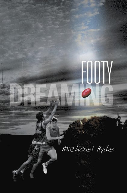 Michael Hyde - Footy Dreaming, E-bok